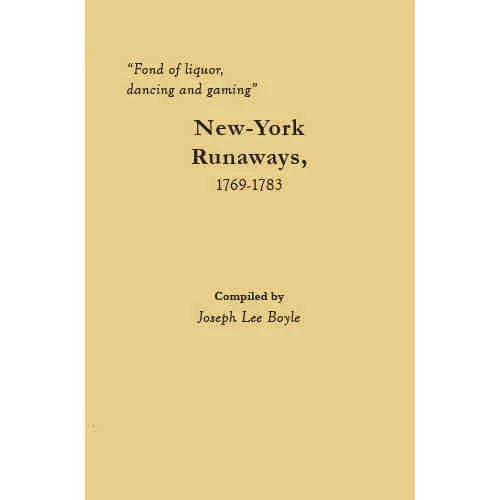 "Fond of liquor, dancing and gaming": New-York Runaways, 1769-1783