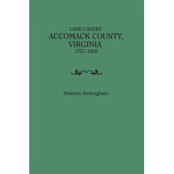 Land Causes, Accomack County, Virginia, 1727-1826. Paperback Edition