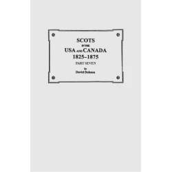 Scots in the USA and Canada, 1825-1875: Part Seven