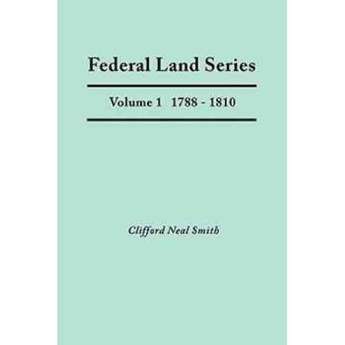 Federal Land Series. A Calendar of Archival Materials on the Land Patents Issued by the United States Government, with Subject, Tract, and Name Indexes