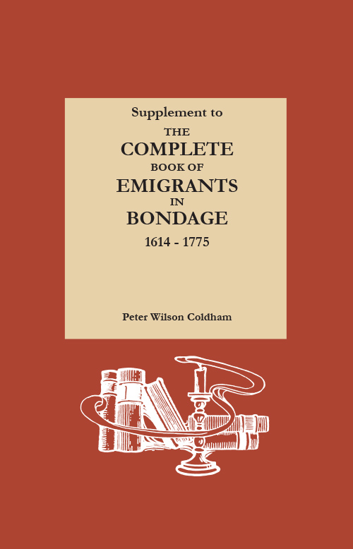 Supplement to The Complete Book of Emigrants in Bondage, 1614-1775