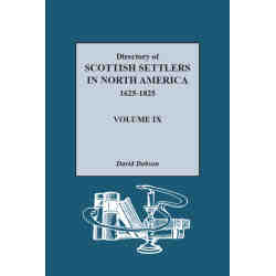 Directory of Scottish Settlers in North America, 1625-1825, Volume IX