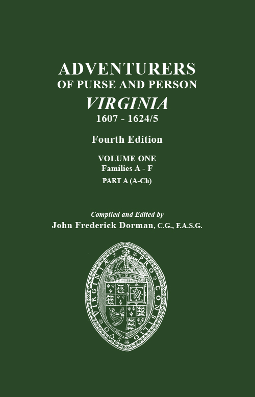 Adventurers of Purse and Person Virginia 1607-1624/5. Fourth Edition. Volume One, Part A, Families A-C