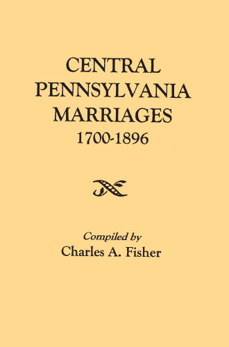 Central Pennsylvania Marriages, 1700-1896