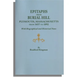 Epitaphs from Burial Hill, Plymouth, Massachusetts, from 1657 to 1892