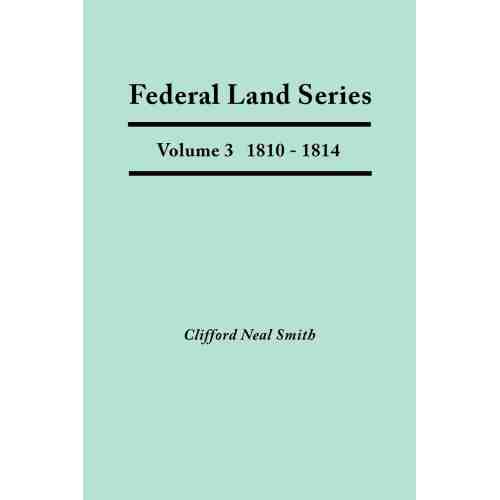 Federal Land Series. A Calendar of Archival Materials on the Land Patents Issued by the United States Government, with Subject, Tract, and Name Indexes