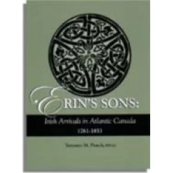 Erin's Sons: Irish Arrivals in Atlantic Canada. Four Volume eBook Series