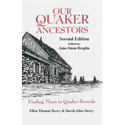 Our Quaker Ancestors: Finding Them in Quaker Records. Second Edition