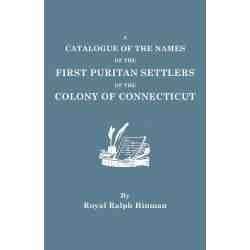 A Catalogue of the Names of the First Puritan Settlers of the Colony of Connecticut