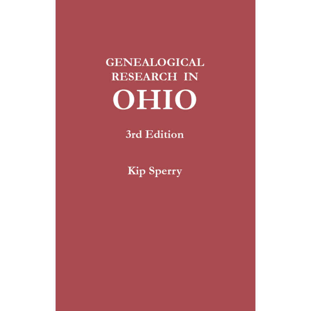 Genealogical Research in Ohio. New 3rd Edition