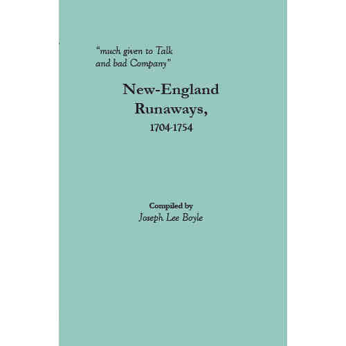 “much given to Talk and bad Company”: New-England Runaways, 1704-1754