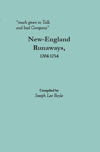 “much given to Talk and bad Company”: New-England Runaways, 1704-1754