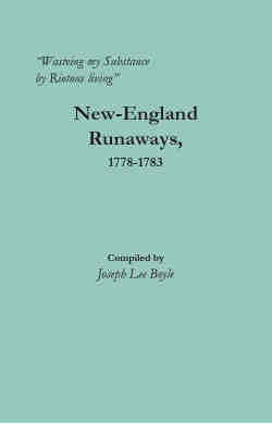 "Wasteing my Substance by Riotous living": New-England Runaways, 1778-1783