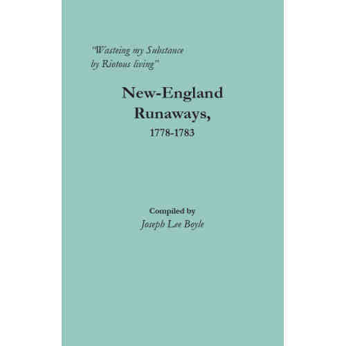"Wasteing my Substance by Riotous living": New-England Runaways, 1778-1783