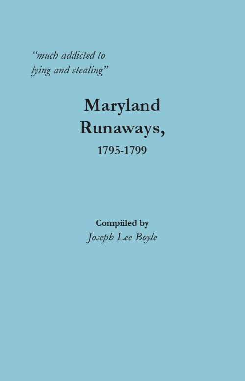 "much addicted to lying and stealing": Maryland Runaways, 1795-1799
