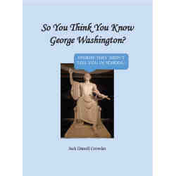 So You Think You Know George Washington?