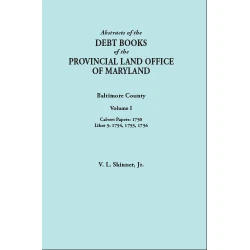 Abstracts of the Debt Books of the Provincial Land Office of Maryland: Baltimore County. Volume I