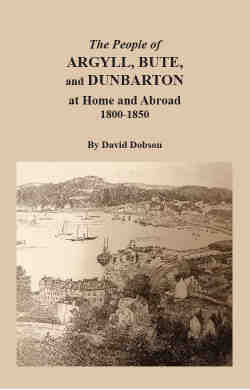 The People of Argyll, Bute, and Dunbarton at Home and Abroad, 1800-1850