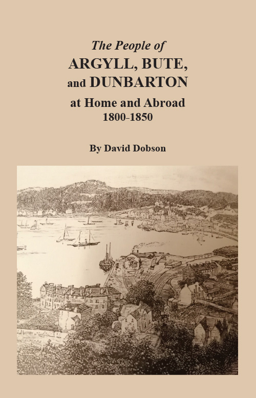 The People of Argyll, Bute, and Dunbarton at Home and Abroad, 18001850