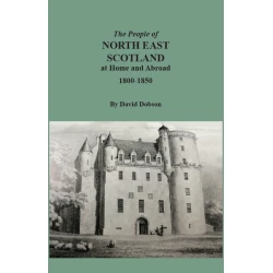 The People of North East Scotland at Home and Abroad, 1800-1850