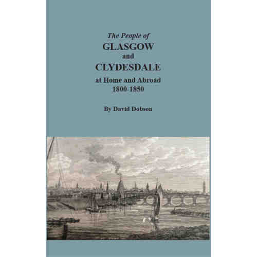 The People of Glasgow and Clydesdale at Home and Abroad, 1800-1850