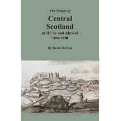 The People of Central Scotland at Home and Abroad, 1800-1850