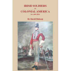 Irish Soldiers in Colonial America (ca. 1650-1825)