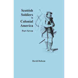 Scottish Soldiers in Colonial Amerca, Part Seven
