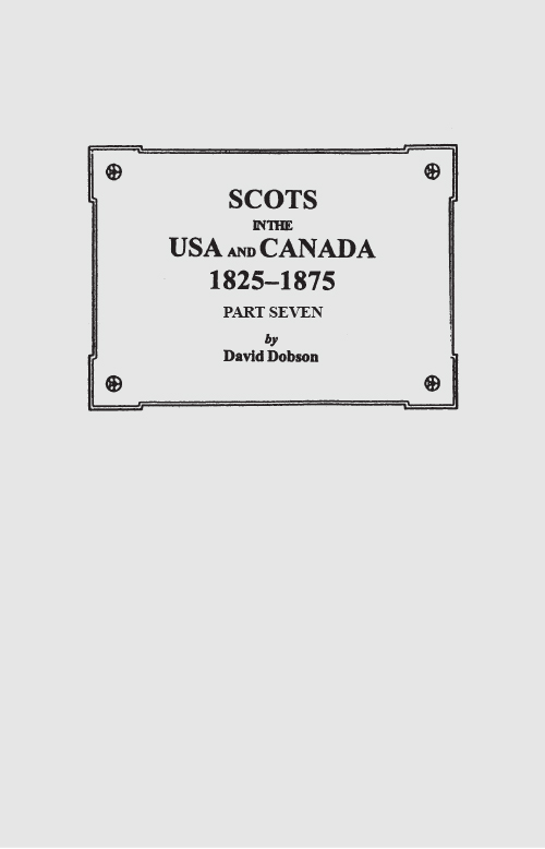 Scots in the USA and Canada, 1825-1875: Part Seven