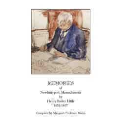Memories of Newburyport, Massachusetts, by Henry Bailey Little, 1851-1957