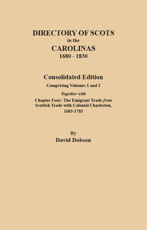 Directory of Scots in the Carolinas, 1680-1830: Consolidated Edition
