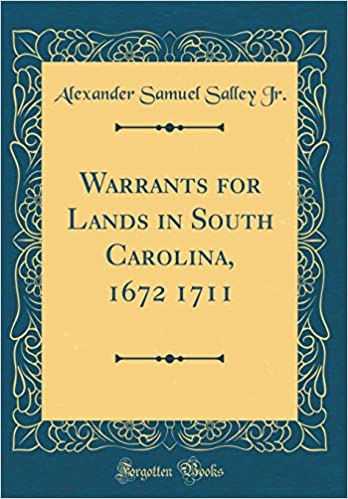 Warrants for Land in South Carolina, 1672-1711