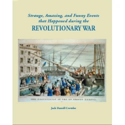Strange, Amazing, and Funny Events that Happened during the Revolutionary War