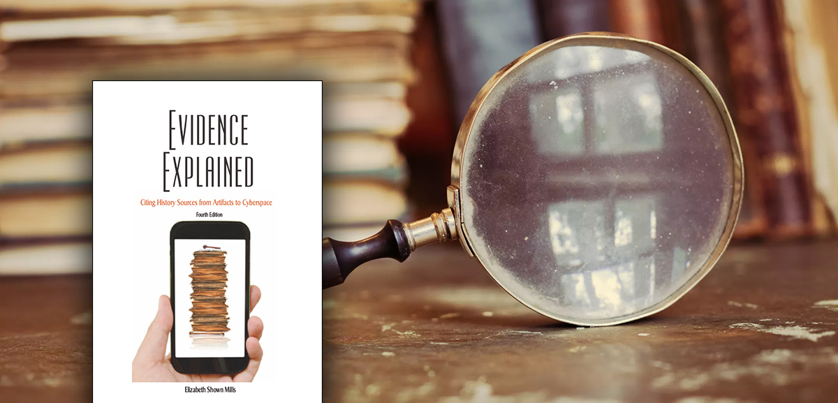 New Fourth Edition of Evidence Explained: Citing History Sources from Artifacts to Cyberspace