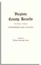 Virginia County Records, Vol. I (New Series)--Westmoreland County