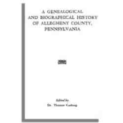 A Genealogical and Biographical History of Allegheny County, Pennsylvania