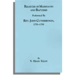 Register of Marriages and Baptisms Performed By Rev. John Cuthbertson, Covenanter Minister, 1751-1791