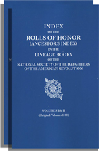 Index of the Rolls of Honor (Ancestor's Index) in the Lineage Books of the National Society of the Daughters of the American Revolution