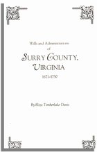 Wills and Administrations of Surry County, Virginia 1671-1750