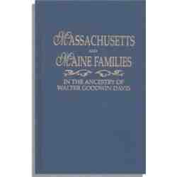 Massachusetts and Maine Families in the Ancestry of Walter Goodwin Davis