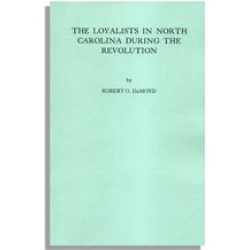 The Loyalists in North Carolina During the Revolution