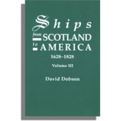Ships from Scotland to America, 1628-1828. Volume III