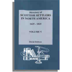 Directory of Scottish Settlers in North America, 1625-1825. Vol. V