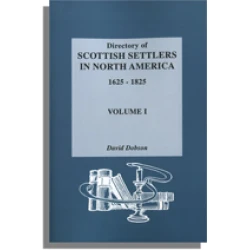 Directory of Scottish Settlers in North America, 1625-1825. Vol. I