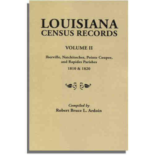 Louisiana Census Records. Volume II: Iberville, Natchitoches, Pointe Coupee, and Rapides Parishes, 1810 and 1820