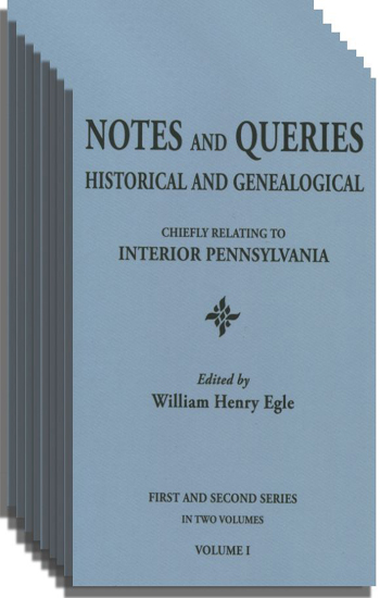 Notes and Queries: Historical, Biographical, and Genealogical Relating Chiefly to Interior Pennsylvania