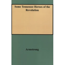 Some Tennessee Heroes of the Revolution