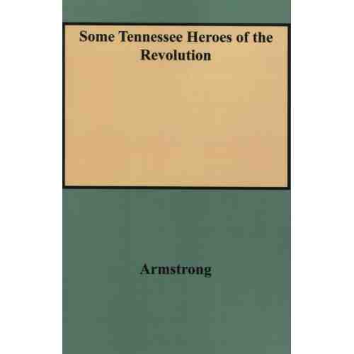 Some Tennessee Heroes of the Revolution
