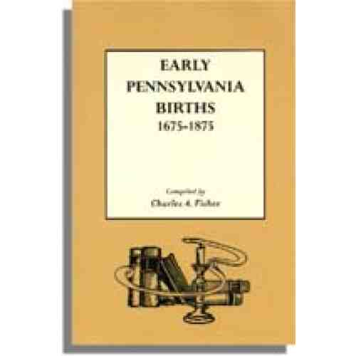 Early Pennsylvania Births, 1675-1875