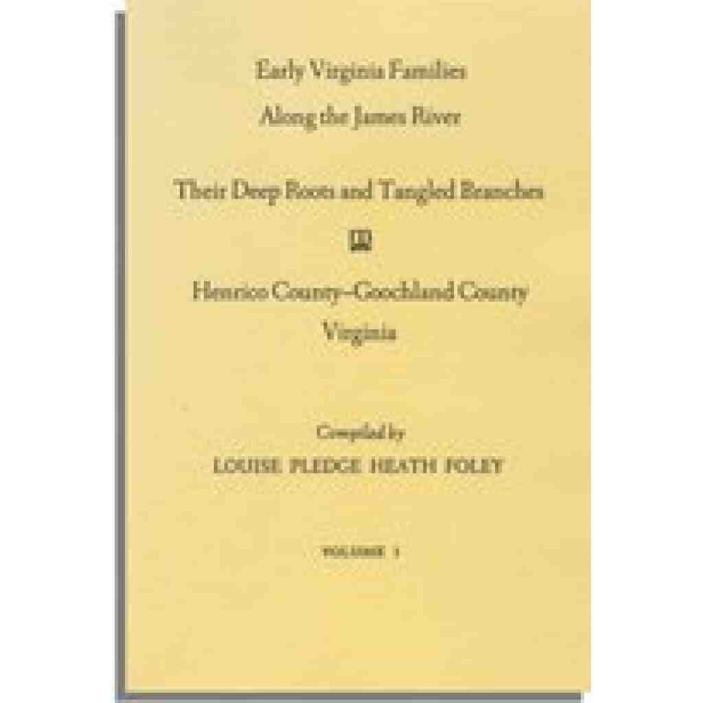 Early Virginia Families Along the James River: Their Deep Roots and Tangled Branches. Vol. I